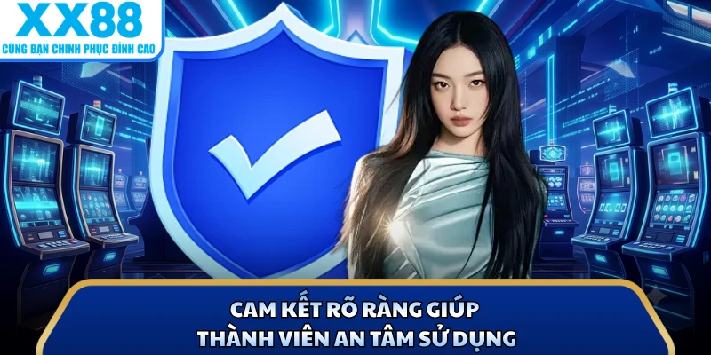 Quyền Riêng Tư X88 Và Cam Kết Bảo Mật Thông Tin Quan Trọng 3 Cam kết rõ ràng giúp thành viên an tâm sử dụng