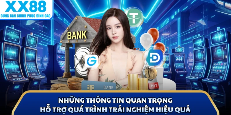 Những thông tin quan trọng hỗ trợ quá trình trải nghiệm hiệu quả