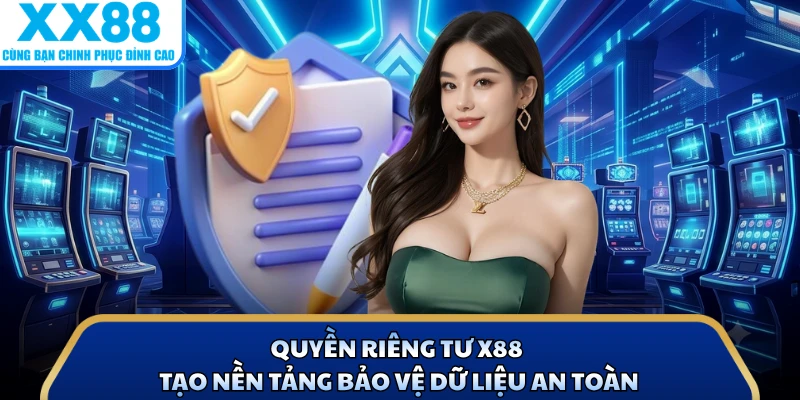Quyền Riêng Tư X88 Và Cam Kết Bảo Mật Thông Tin Quan Trọng 1 Quyền riêng tư X88 tạo nền tảng bảo vệ dữ liệu an toàn