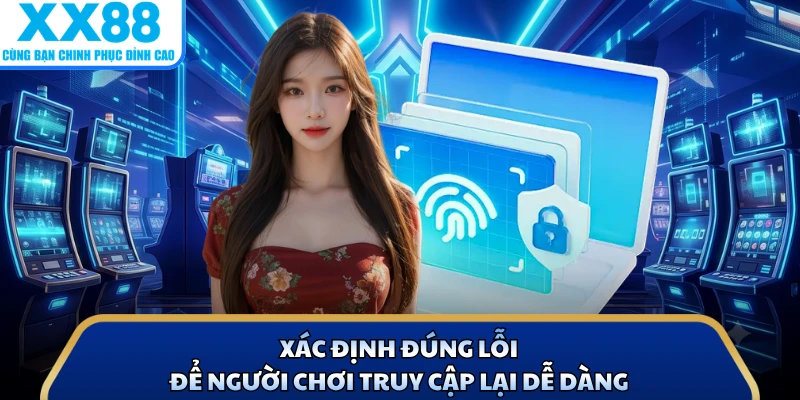 Xác định đúng lỗi để người chơi truy cập lại dễ dàng